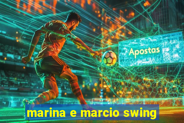 marina e marcio swing